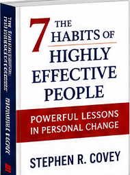 The 7 Habits of Highly Effective People by Stephen R. Covey